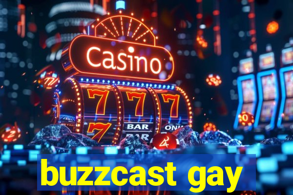 buzzcast gay